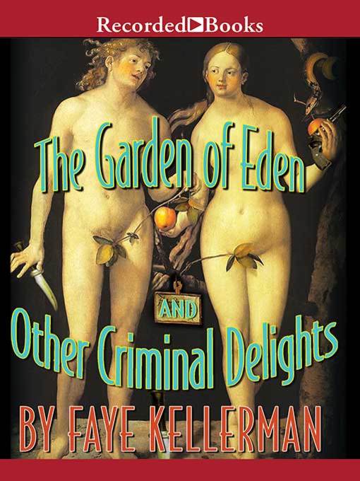 Title details for The Garden of Eden and Other Criminal Delights by Faye Kellerman - Available